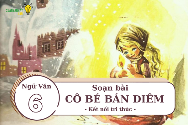 Soạn bài Cô bé bán diêm Kết nối tri thức