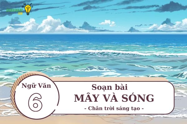 Soạn bài Mây và sóng lớp 6