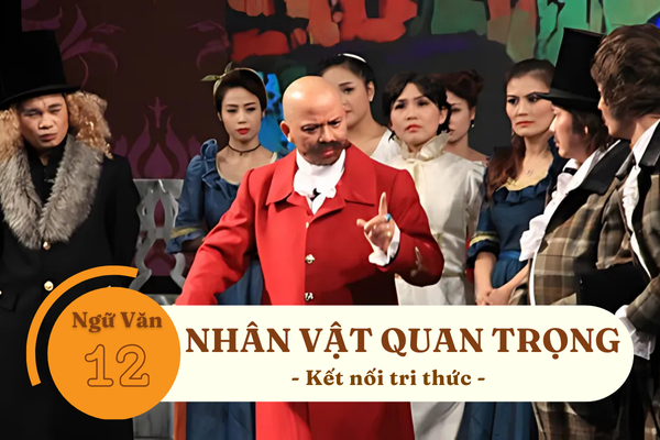 Soạn bài Nhân vật quan trọng