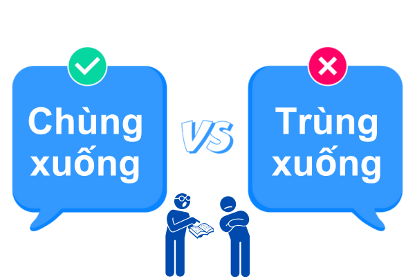 Chùng xuống hay trùng xuống