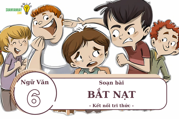 Soạn văn bài Bắt nạt lớp 6